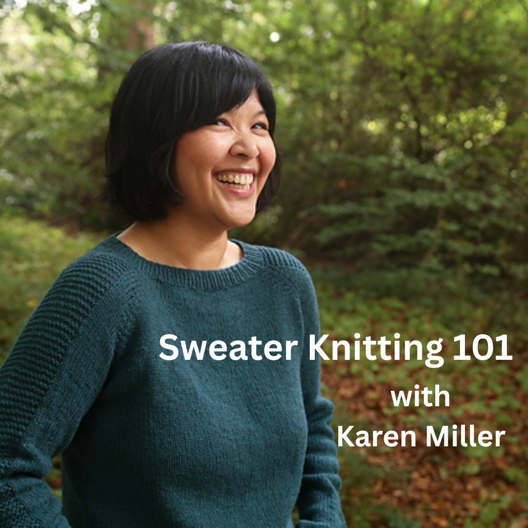Sweater Knitting 101 with Karen Miller
