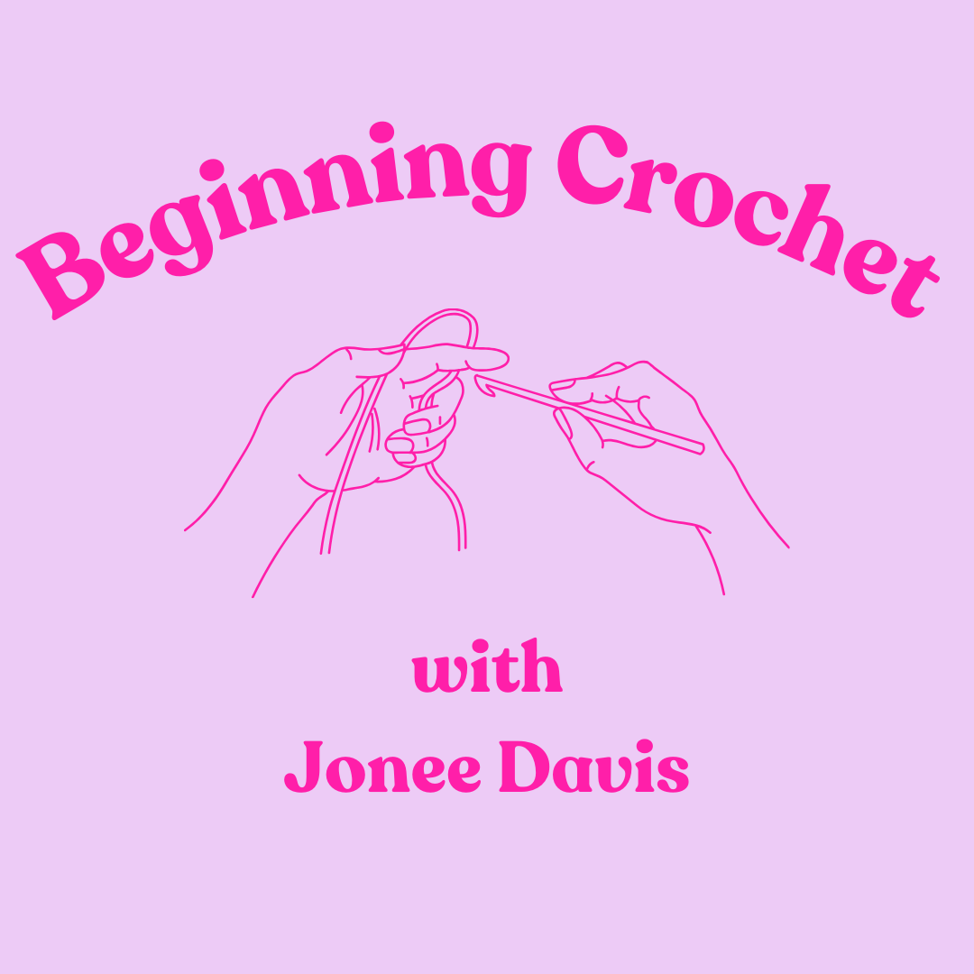 Beginning Crochet with Jonee Davis