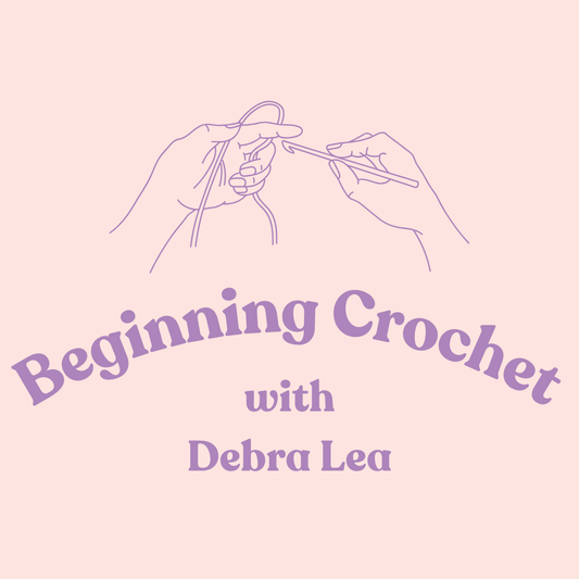 Beginning Crochet with Debra Lea