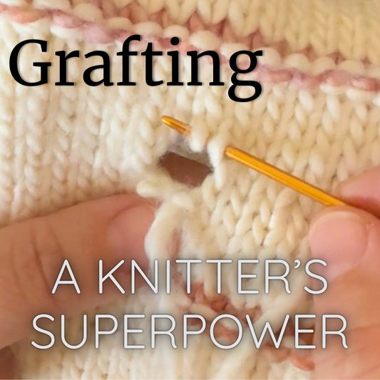 Grafting: A Knitter's Superpower