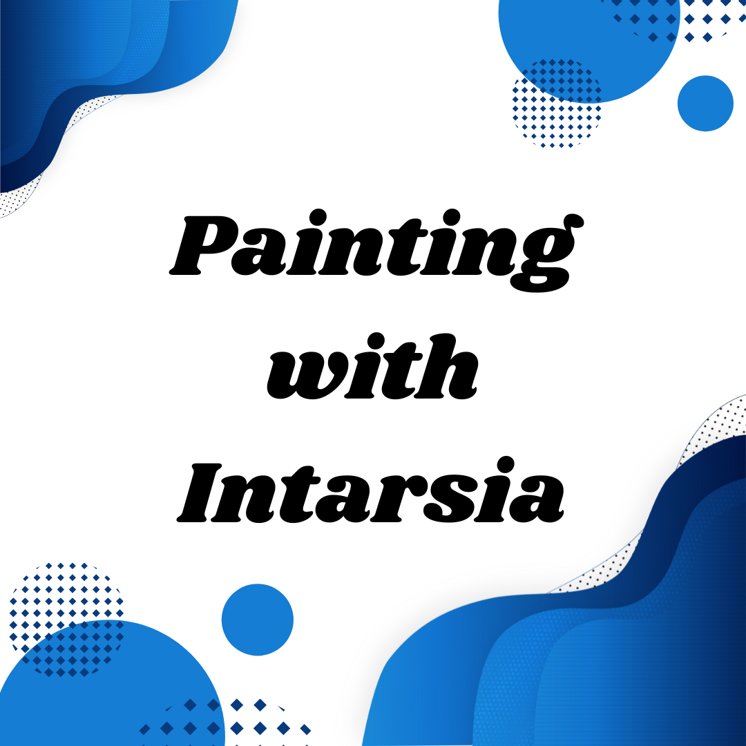 Painting with Intarsia with Diana Ricketts