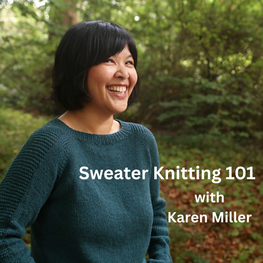 Sweater Knitting 101 with Karen Miller